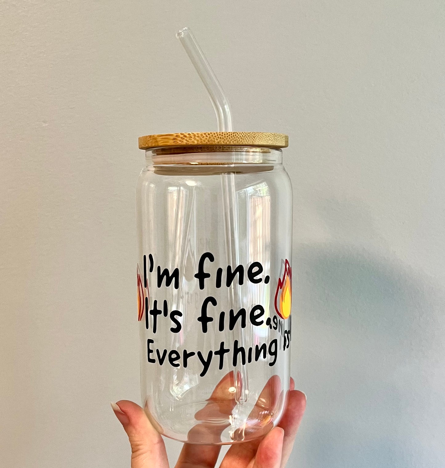 I’m fine… 🔥 Glass Can Cup