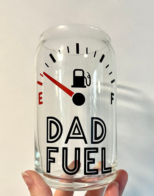 Dad Fuel Glass Can Cup