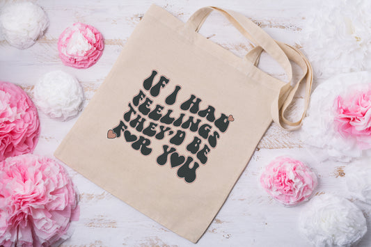 If I Had Feelings They'd Be For You Canvas Tote Bag